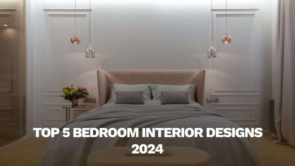 Top 5 Bedroom Interior Designs 2025