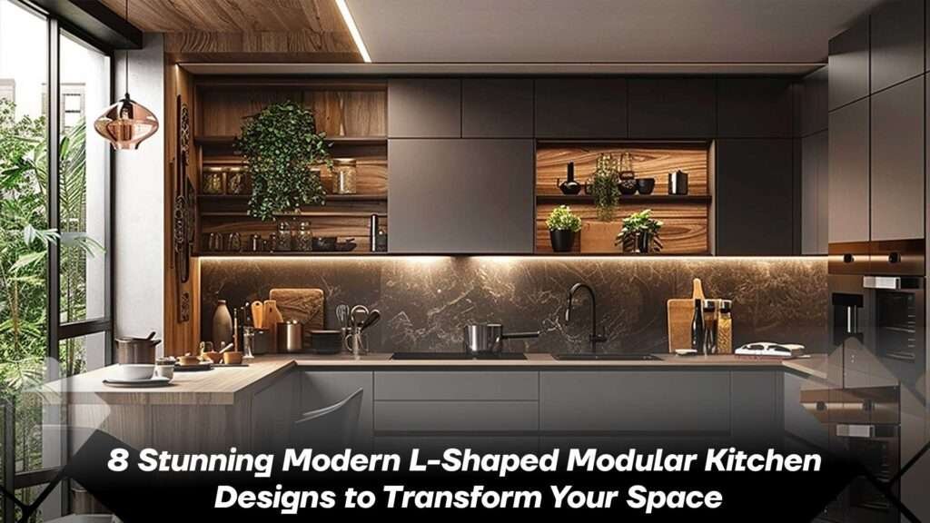 8 Stunning Modern L-Shaped Modular Kitchen Designs to Transform Your Space