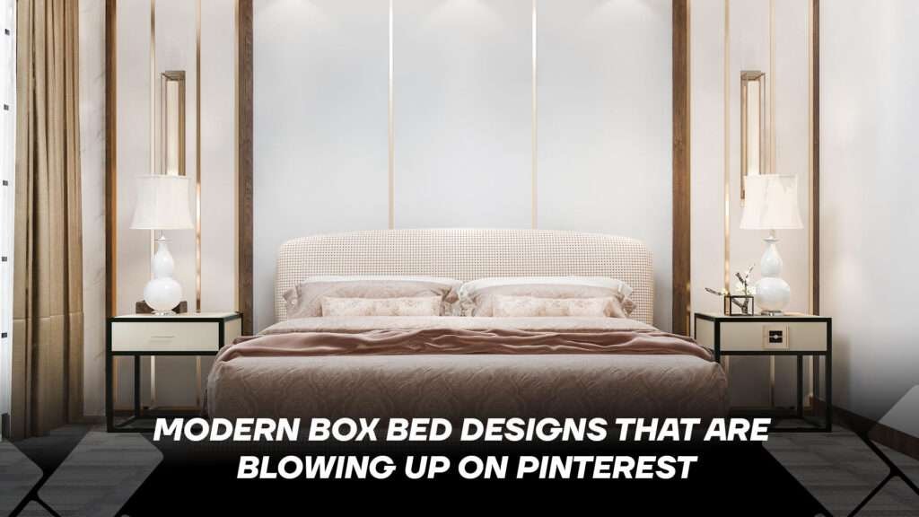 Modern Box Bed Designs That Are Blowing Up on Pinterest